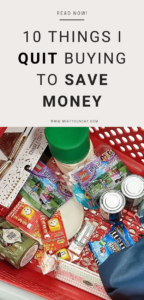 How to Quit Buying Things: 10 Things I Stopped Buying Things to Save Money. // mintysunday.com #savingmoney #savings #moneytips #frugal #frugalliving
