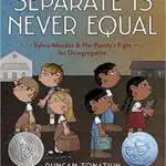 childrens books about racism and diversity separate is never equal